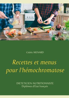 Recettes et menus pour l'hémochromatose - Menard, Cedric