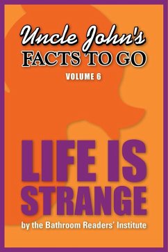 Uncle John's Facts to Go Life is Strange (eBook, ePUB) - Bathroom Readers' Institute