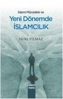 Islami Mücadele Ve Yeni Dönemde Islamcilik - Yilmaz, Nuri