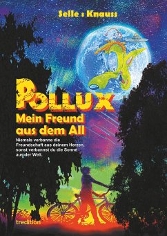 POLLUX - Mein Freund aus dem All - Knauss, Susanne;Selle, Martin