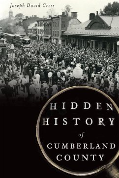 Hidden History of Cumberland County (eBook, ePUB) - Cress, Joseph David
