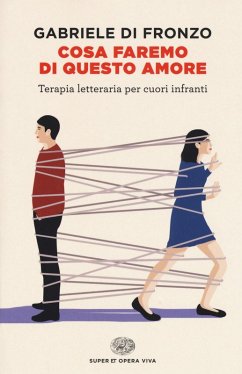 Cover Cosa faremo di questo amore. Terapia letteraria per cuori infranti