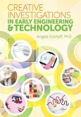 Creative Investigations in Early Engineering and Technology (eBook, ePUB) Creative Investigations in Early Engineering and Technology (eBook, ePUB)