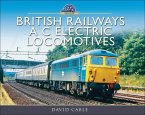 British Railways A C Electric Locomotives (eBook, ePUB)