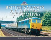 British Railways A C Electric Locomotives (eBook, ePUB) British Railways A C Electric Locomotives (eBook, ePUB)