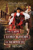 The Lady Lord Mayors of Norwich, 1923-2017 (eBook, ePUB) The Lady Lord Mayors of Norwich, 1923-2017 (eBook, ePUB)