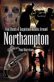 Foul Deeds & Suspicious Deaths around Northampton (eBook, ePUB)