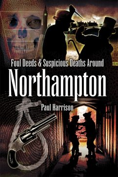 Cover Foul Deeds & Suspicious Deaths around Northampton (eBook, ePUB)