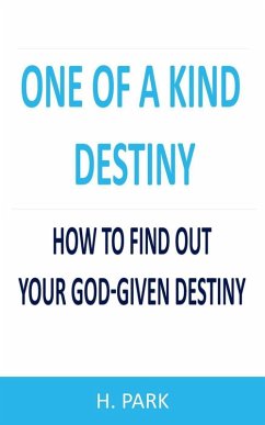 Cover One Of A Kind Destiny: How To Find Out Your God-Given Destiny (eBook, ePUB)
