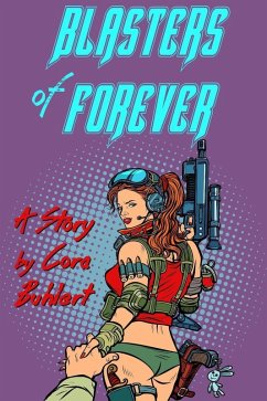 Blasters of Forever (eBook, ePUB) - Buhlert, Cora