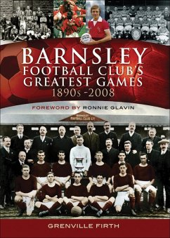 Barnsley Football Club's Greatest Games, 1890s-2008 (eBook, ePUB) - Firth, Grenville