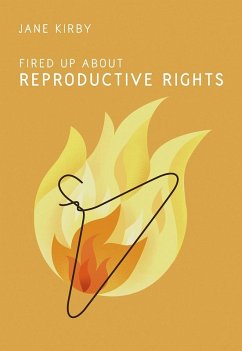 Fired Up about Reproductive Rights (eBook, ePUB) - Kirby, Jane