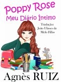Poppy Rose, Meu Diario Intimo (eBook, ePUB) Poppy Rose, Meu Diario Intimo (eBook, ePUB)