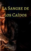 La Sangre de los Caidos. Trilogia Pergaminos de Sangre (eBook, ePUB)