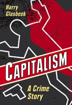 Capitalism: A Crime Story (eBook, ePUB) - Glasbeek, Harry