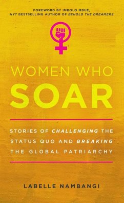 Women Who Soar: Stories of Challenging the Status Quo and Breaking the Global Patriarchy (eBook, ePUB) - Nambangi, LaBelle
