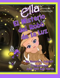 El Misterio del Robo de la Luz Ella la Princesa Encantada (eBook, ePUB) - Calafati, Rosaria L.