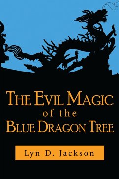 The Evil Magic of the Blue Dragon Tree (eBook, ePUB) - Jackson, Lyn D.