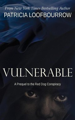 Vulnerable: A Prequel to the Red Dog Conspiracy (eBook, ePUB) - Loofbourrow, Patricia