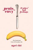 Penis Envy and Other Bad Feelings (eBook, ePUB)