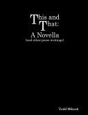 This and That : A Novella (and Other Prose Writings) (eBook, ePUB)
