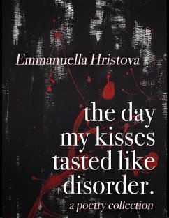 The Day My Kisses Tasted Like Disorder (eBook, ePUB) - Hristova, Emmanuella