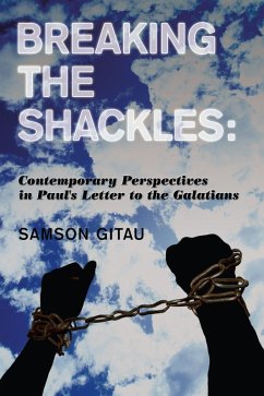 Breaking the Shackles: Contemporary Perspectives in Paul's Letter to the Galatians (eBook, ePUB)