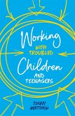 Working with Troubled Children and Teenagers (eBook, ePUB)
