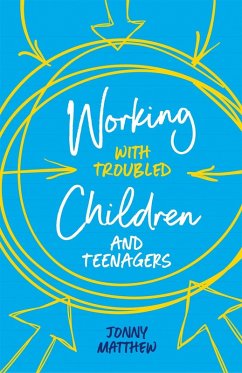 Working with Troubled Children and Teenagers (eBook, ePUB) - Matthew, Jonny