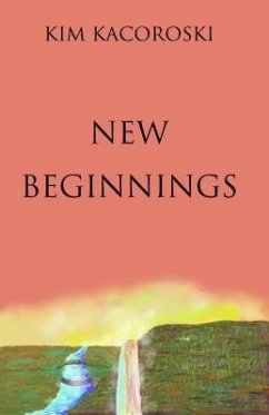 New Beginnings (eBook, ePUB) - Kacoroski, Kim