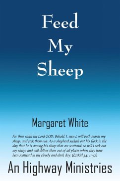 Feed My Sheep (eBook, ePUB) - White An Highway Ministries, Margaret