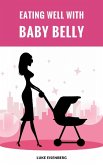 Eating Well With Baby Belly (eBook, ePUB)