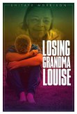 Losing Grandma Louise (eBook, ePUB) Losing Grandma Louise (eBook, ePUB)