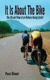 It Is About the Bike (eBook, ePUB)