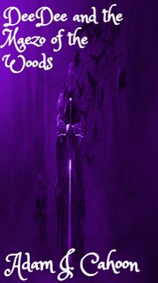 DeeDee and the Maezo of the Woods (eBook, ePUB) - Cahoon, Adam J.