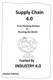 Supply Chain 4.0: From Stocking Shelves to Running the World Fuelled by Industry 4.0 (eBook, ePUB)