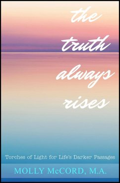 The Truth Always Rises: Torches of Light for Life's Darker Passages (eBook, ePUB) - McCord, Molly