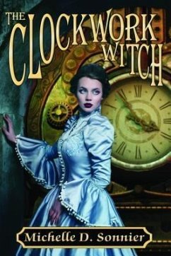 The Clockwork Witch (eBook, ePUB) - Sonnier, Michelle D.