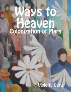 Ways to Heaven - Colonization of Mars I (eBook, ePUB) - Ugra, Violetta