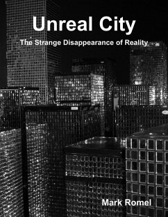 Unreal City: The Strange Disappearance of Reality (eBook, ePUB) - Romel, Mark