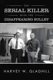 The Serial Killer with the Disappearing Bullet (eBook, ePUB)