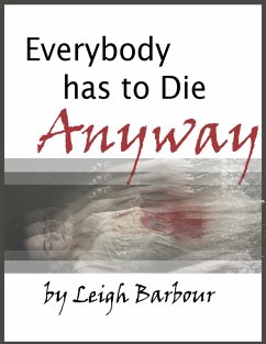 Everybody Has to Die Anyway (eBook, ePUB) - Barbour, Leigh