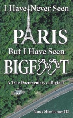 Cover I Have Never Seen Paris but I Have Seen Bigfoot (eBook, ePUB)