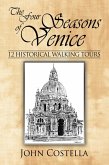 The Four Seasons of Venice - 12 Historical Walking Tours (eBook, ePUB)