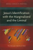 Jesus's Identification with the Marginalized and the Liminal (eBook, ePUB)