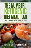 The Number 1 Ketogenic Diet Meal Plan : The Complete Meal Prep Guide To Amazing Ketogenic Success (eBook, ePUB)