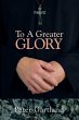 To a Greater Glory (eBook, ePUB) - Bild 1