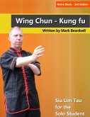 Home Study - 2nd Edition Wing Chun - Kung fu Siu Lim Tau for the Solo Student (eBook, ePUB)