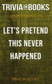 Let's Pretend This Never Happened by Jenny Lawson (Trivia-On-Books) (eBook, ePUB)