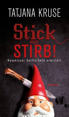 Stick oder stirb! / Kommissar Siegfried Seifferheld Bd.7 - Kruse, Tatjana